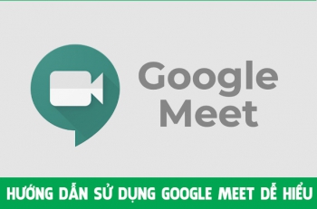 Hướng dẫn cài đặt và sử dụng phần mềm học trực tuyến Meet Google